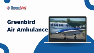 Hire Greenbird Air Ambulance Services In Vijayawada And Get Reliable And Effective Air Medical Transport Service