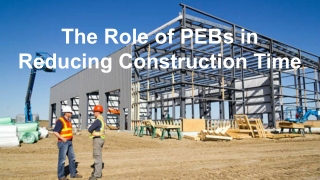 The Role of PEBs in Reducing Construction Time