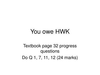 You owe HWK
