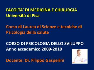 FACOLTA’ DI MEDICINA E CHIRURGIA Università di Pisa Corso di Laurea di Scienze e tecniche di Psicologia della salute C