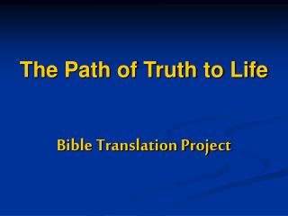 The Path of Truth to Life Bible Translation Project