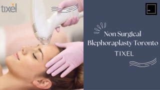 Learn About Blepharoplasty Toronto Treatment Using Tixel Technology