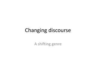 Changing discourse