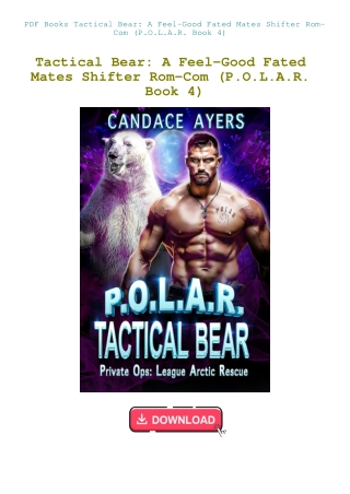 PDF Books Tactical Bear A Feel-Good Fated Mates Shifter Rom-Com (P.O.L.A.R. Book 4)
