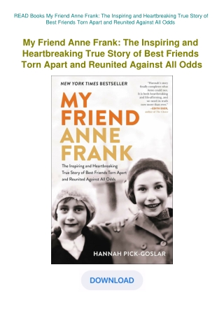 READ Books My Friend Anne Frank The Inspiring and Heartbreaking True Story of Best Friends Torn Apar