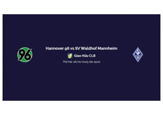 Trực tiếp Hannover 96 vs SV Waldhof Mannheim vào lúc 19h00 Thứ Hai, 06/01/2025