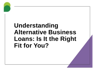 Understanding Alternative Business Loans Is It the Right Fit for You