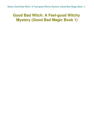 Books Good Bad Witch A Feel-good Witchy Mystery (Good Bad Magic Book 1)