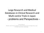 Large Research and Medical Databases in Clinical Research and Multi-centre Trials in Japan - problems and Perspectives