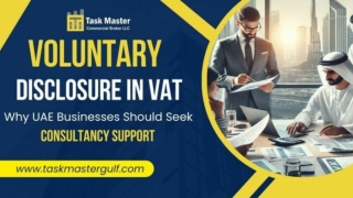 Why UAE Businesses Need VAT Voluntary Disclosure Consultancy