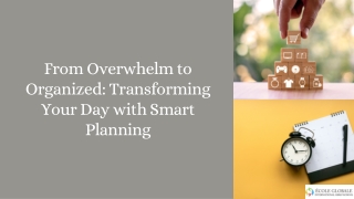 From Overwhelm to Organized Transforming Your Day with Smart Planning