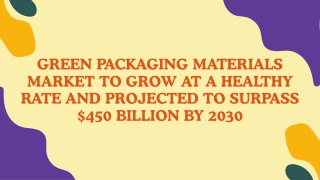 Green Packaging Materials Market to Grow at a Healthy Rate and Projected to Surp