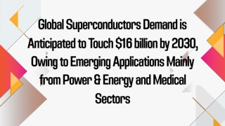 Global Superconductors Demand is Anticipated to Touch $16 billion by 2030