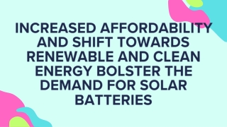 Demand for Solar Batteries bolstered by Affordability and Renewable/Clean Energy