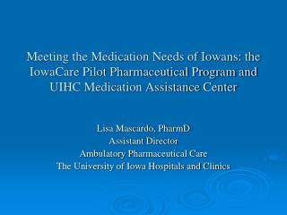 Meeting the Medication Needs of Iowans: the IowaCare Pilot Pharmaceutical Program and UIHC Medication Assistance Center
