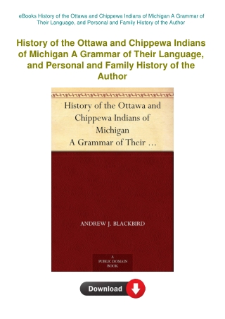 eBooks History of the Ottawa and Chippewa Indians of Michigan A Grammar of Their Language  and Perso