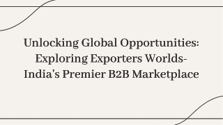 Unlocking Global Opportunities Exploring Exporters WorldsIndia's Premier B2B Marketplace