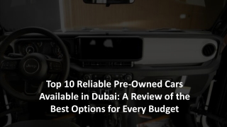 Top 10 Reliable Pre-Owned Cars Available in Dubai A Review of the Best Options for Every Budget