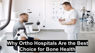 Why Ortho Hospitals Are the Best Choice for Bone Health