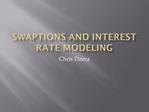 SWAPTIONS AND INTEREST RATE MODELINg