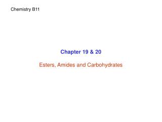 Chapter 19 & 20 Esters, Amides and Carbohydrates