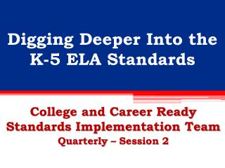 Digging Deeper Into the K-5 ELA Standards