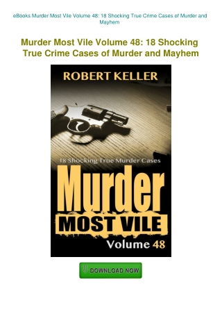 eBooks Murder Most Vile Volume 48 18 Shocking True Crime Cases of Murder and Mayhem