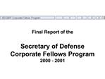 Final Report of the Secretary of Defense Corporate Fellows Program 2000 - 2001