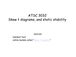 ATSC 3032 Skew t diagrams , and static stability