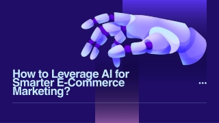 How to Leverage AI for Smarter E-Commerce Marketing?