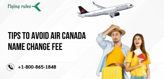 Tips To Avoid Air Canada Name Change Fee