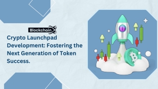 Crypto Launchpad Development Fostering the Next Generation of Token Success.