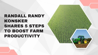 Randall Randy Konsker Shares 5 Steps to Boost Farm Productivity