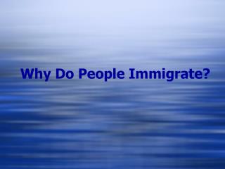 Why Do People Immigrate?