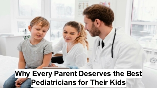 Why Every Parent Deserves the Best Pediatricians for Their Kids