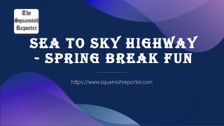 Sea to Sky Highway  - Spring Break Fun