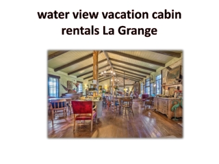 water view vacation cabin rentals La Grange