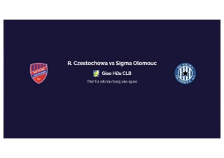 Trực tiếp R. Czestochowa vs Sigma Olomouc vào lúc 19h00 Thứ Ba, 08/01/2025