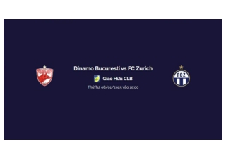 Trực tiếp Dinamo Bucuresti vs FC Zurich vào lúc 19:00 Thứ Tư, 08/01/2025
