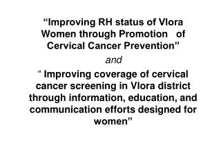 “Improving RH status of Vlora Women through Promotion of Cervical Cancer Prevention” and