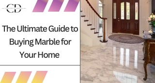 The Ultimate Guides to Buying Marble for Your Home