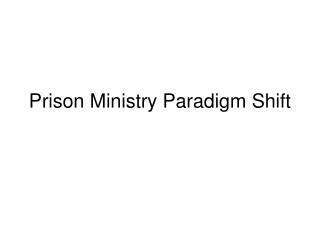 Prison Ministry Paradigm Shift