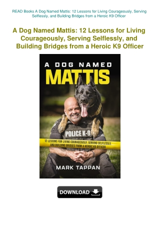 READ Books A Dog Named Mattis 12 Lessons for Living Courageously  Serving Selflessly  and Building B