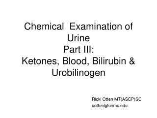 Chemical Examination of Urine Part III: Ketones, Blood, Bilirubin &amp; Urobilinogen