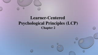 Learner-Centered Psychological Principles (LCP) Chapter 2