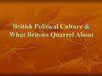 British Political Culture What Britons Quarrel About