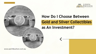 How Do I Choose Between Gold and Silver Collectibles as An Investment?