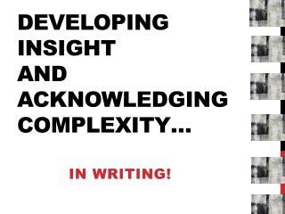 developing insight and Acknowledging complexity…