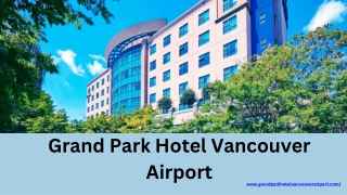 Experience Unmatched Comfort at Vancouver Airport Hotels