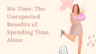 Me Time The Unexpected Benefits of Spending Time Alone